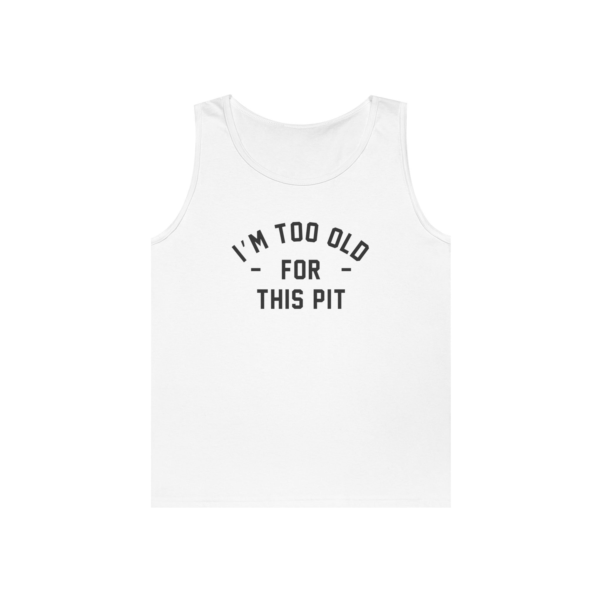 I'm Too Old For This Pit Tank S / White