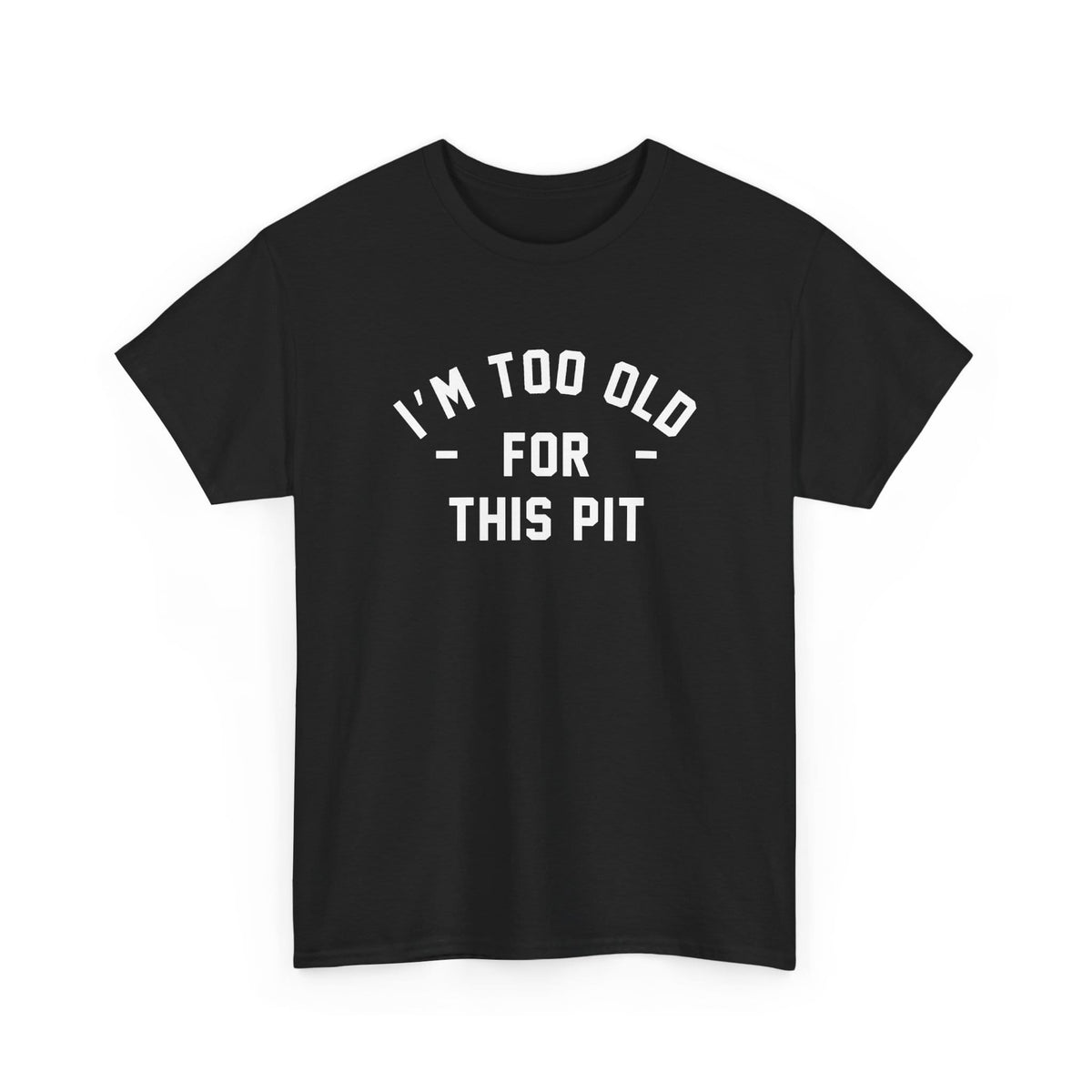 I'm Too Old For This Pit Tee S / Black