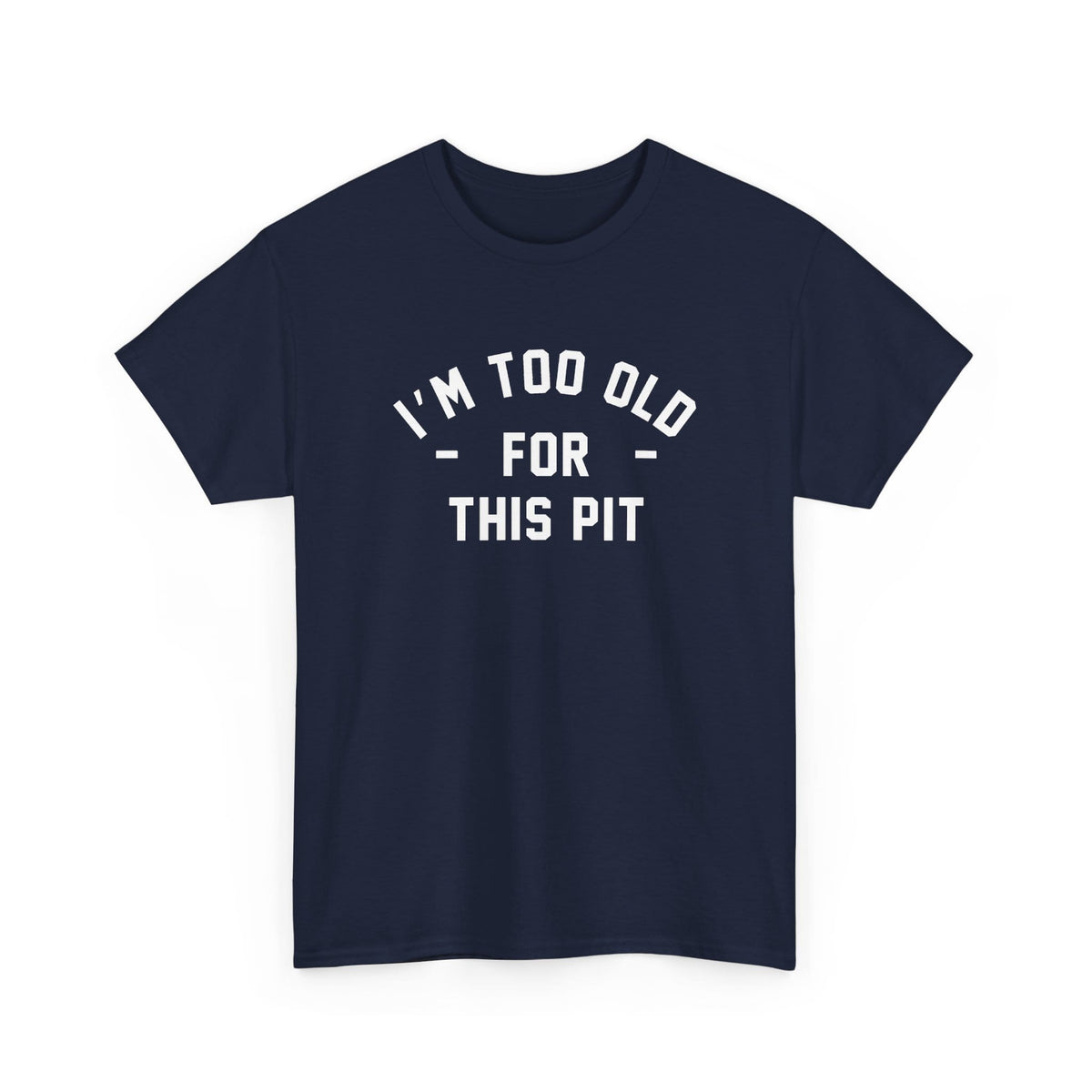 I'm Too Old For This Pit Tee S / Navy