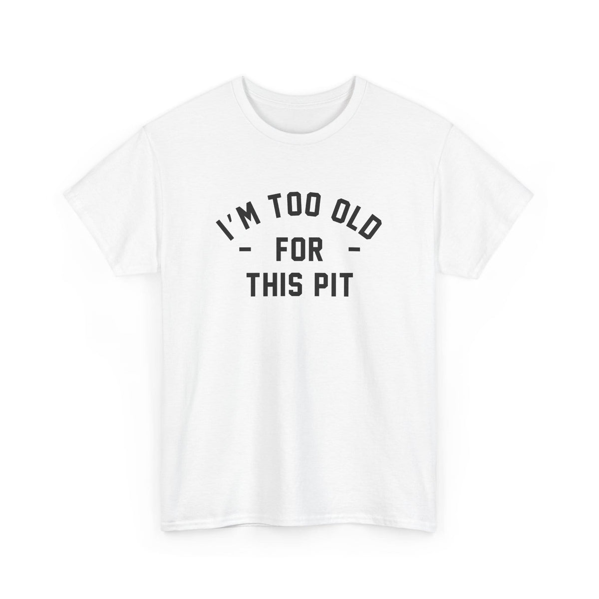 I'm Too Old For This Pit Tee S / White