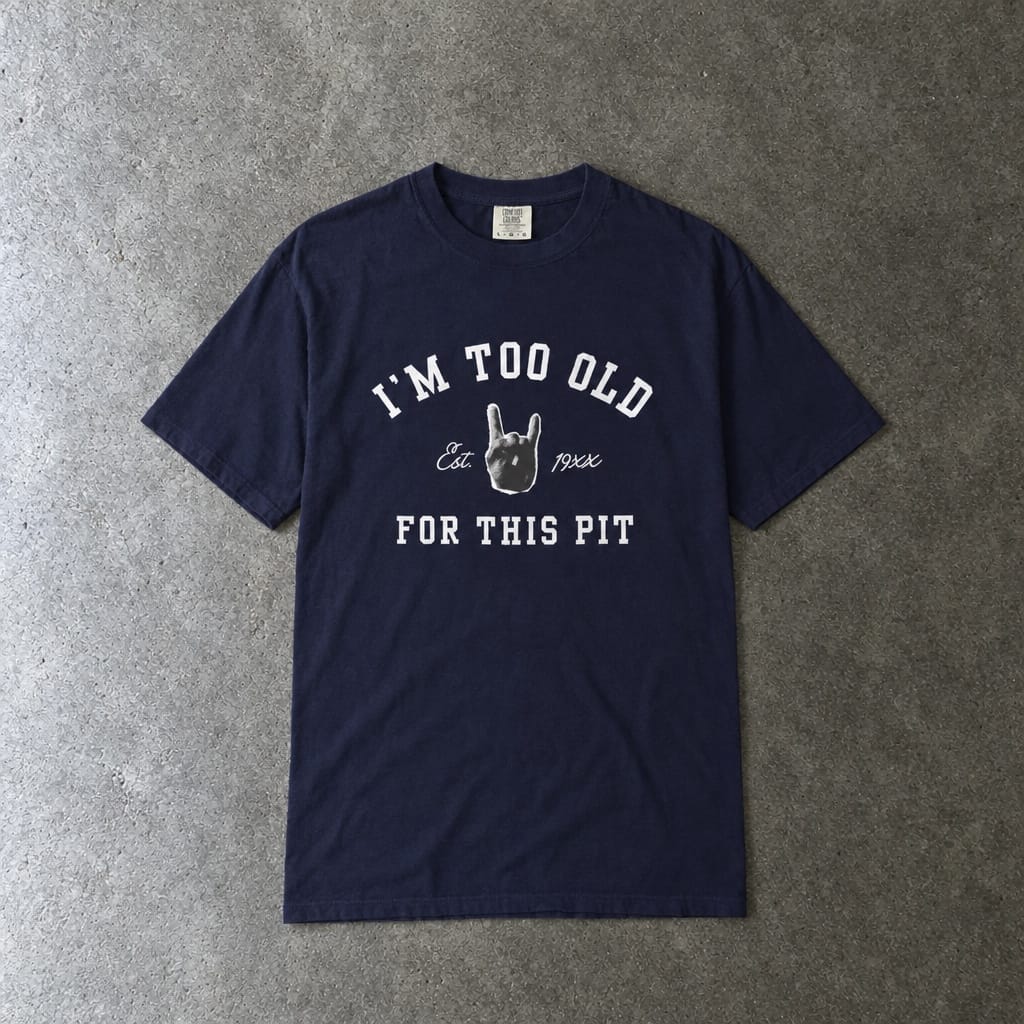 I'm Too Old For This Pit Varsity Tee on Comfort Colors True Navy / S