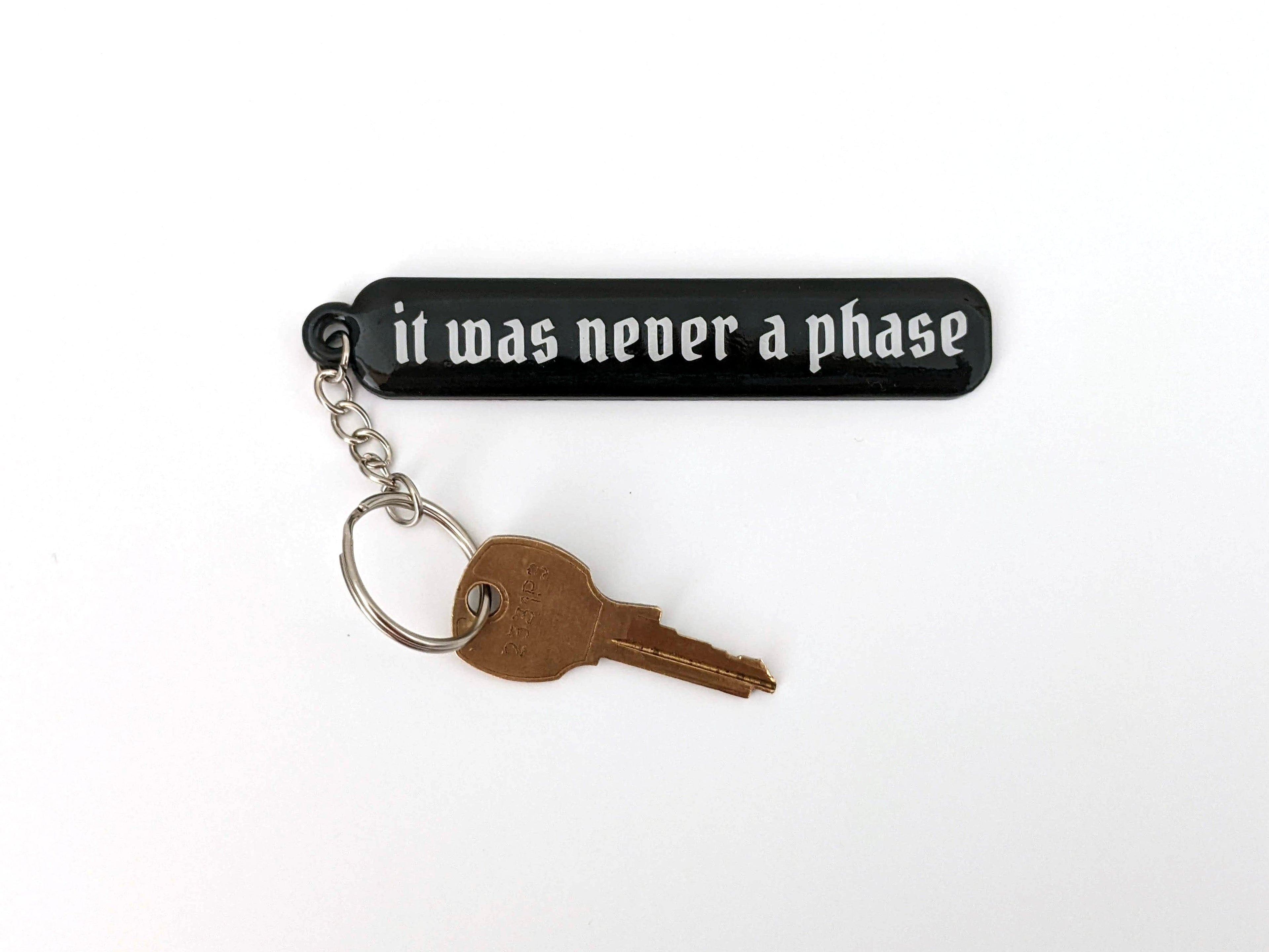 It Was Never A Phase Keychain