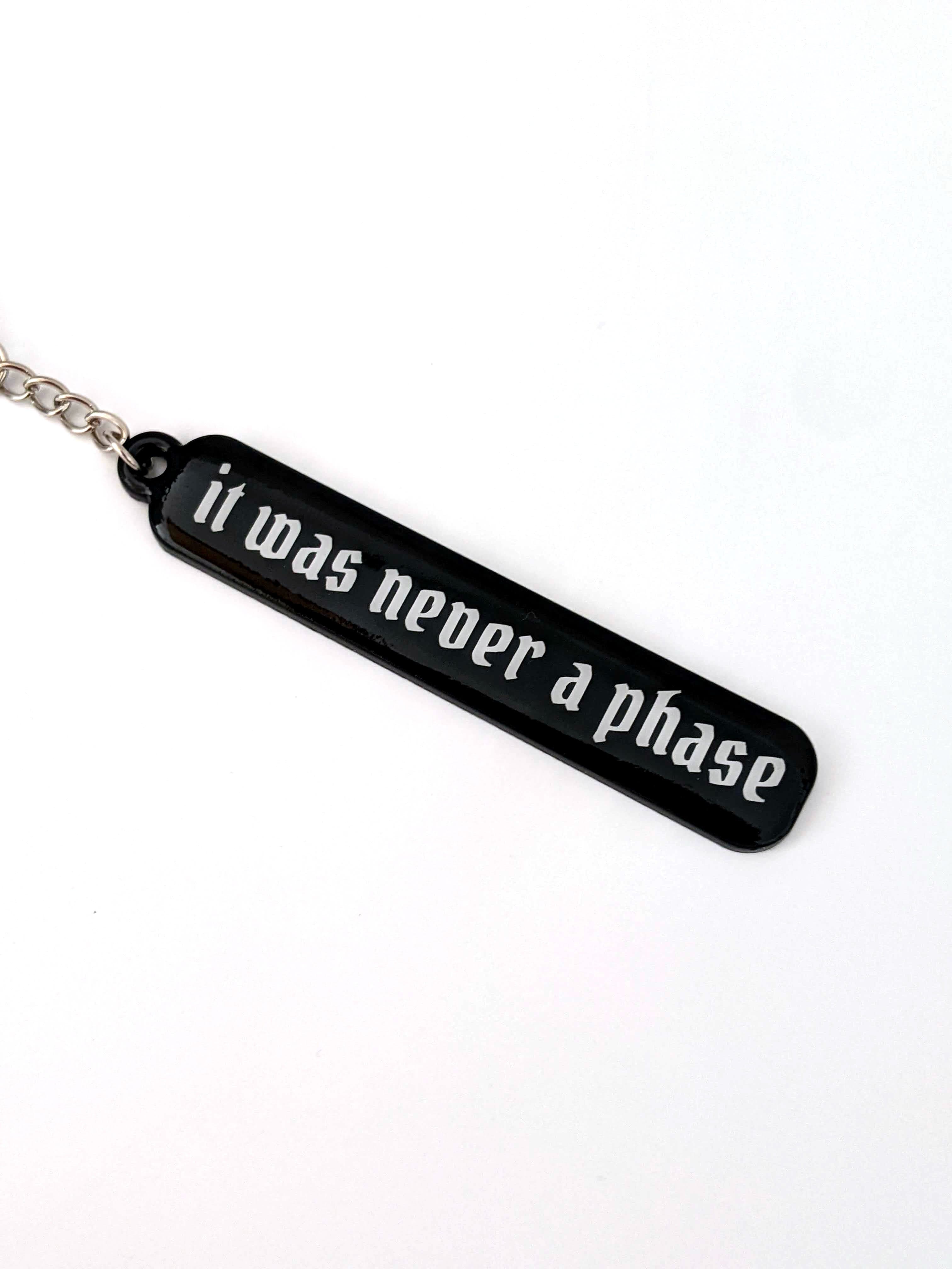 It Was Never A Phase Keychain