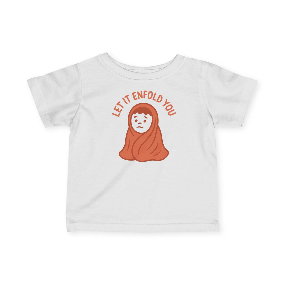 Let It Enfold You - Infant Tee CA White / 6M