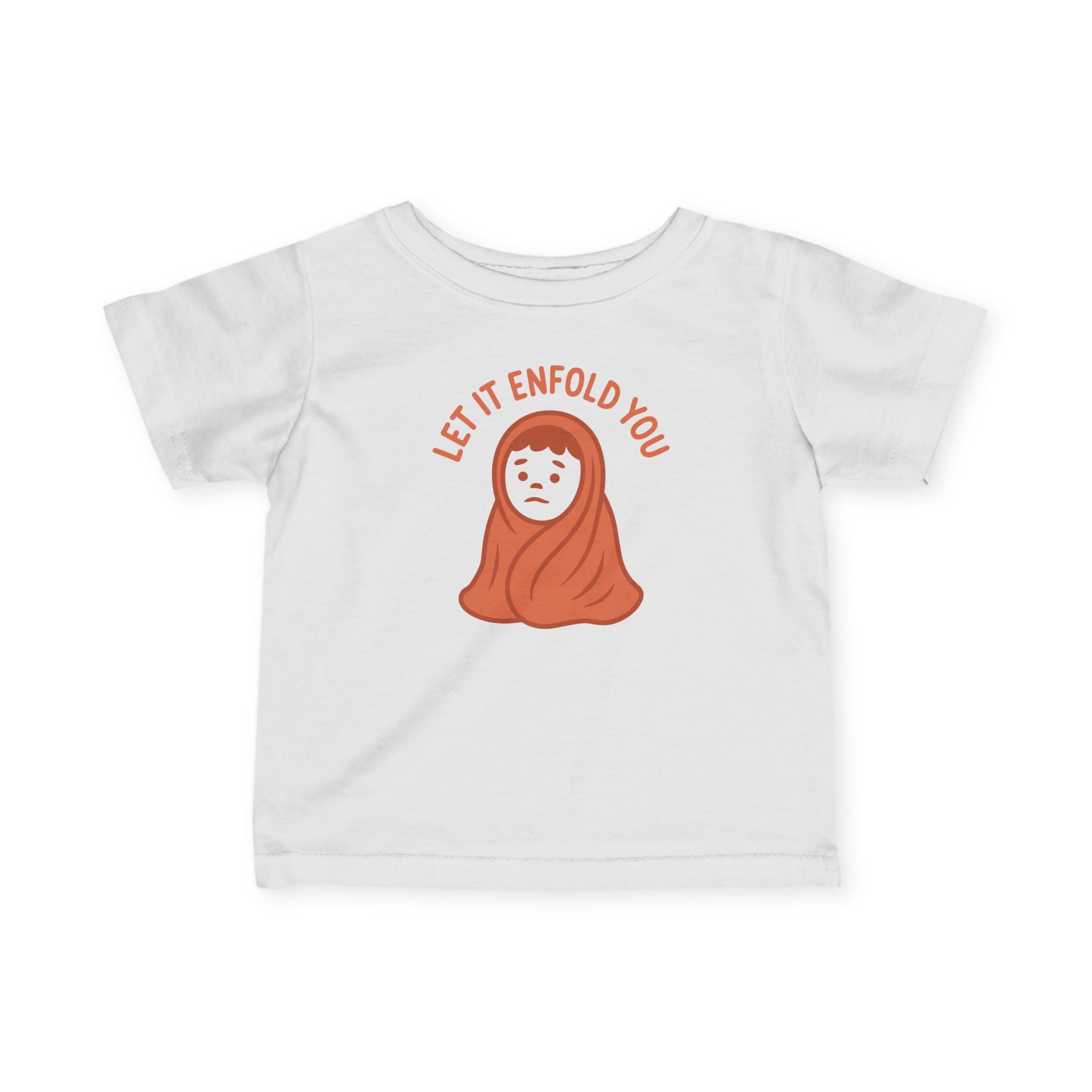 Let It Enfold You - Infant Tee White / 6M