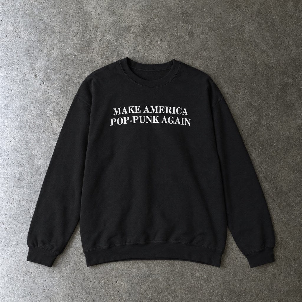 Make America Pop-Punk Again Sweatshirt in black, laid flat