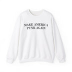Make America Punk Again Sweatshirt
