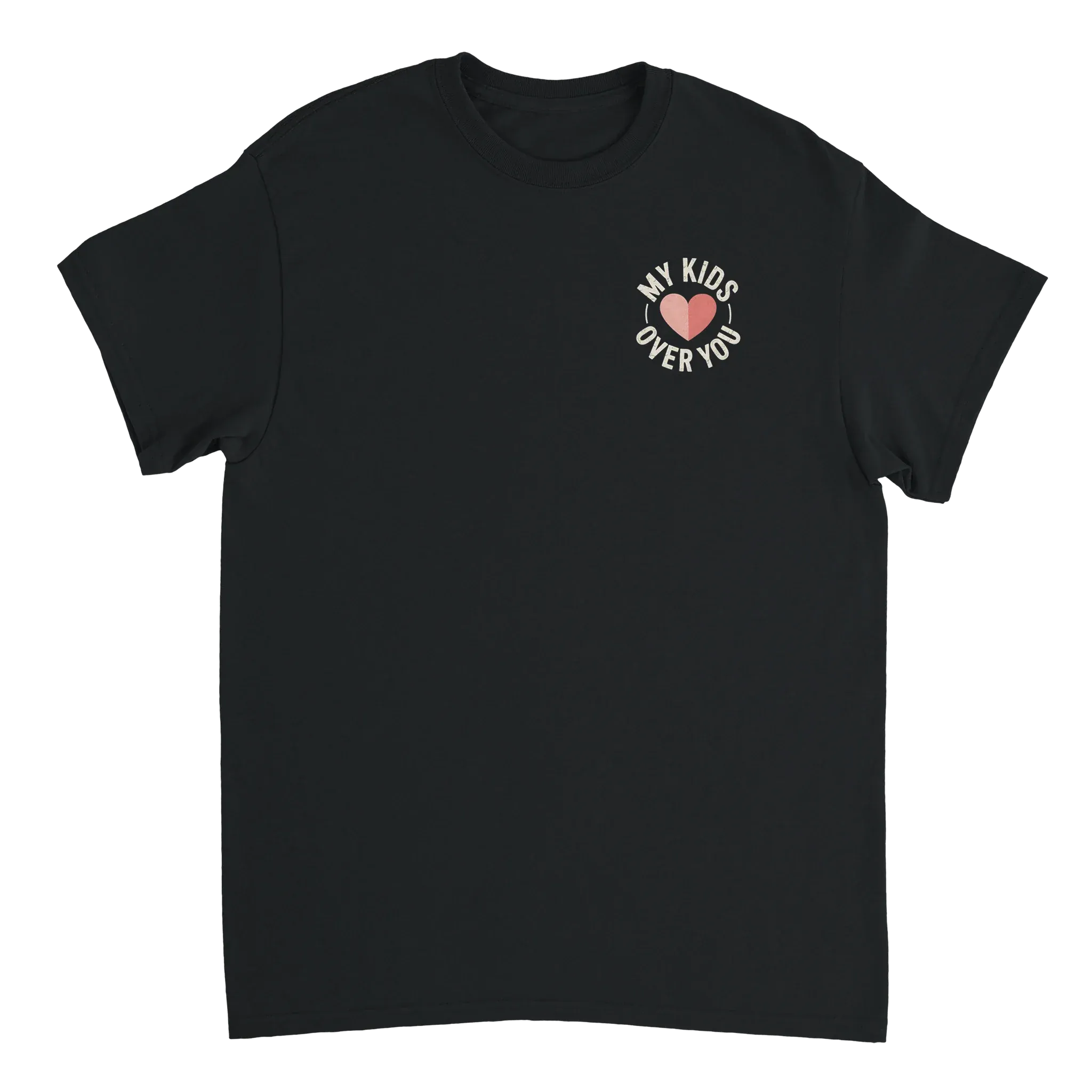 My Kids Over You Tee S