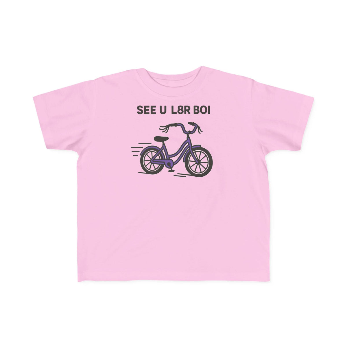 SEE U L8R BOI - Toddler Tee CA Pink / 2T