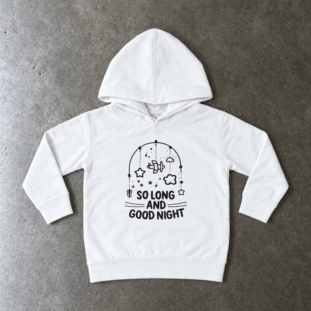 So Long and Good Night Toddler Hoodie White / 2T