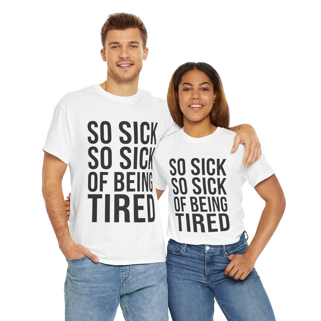 So Sick of Being Tired Tee