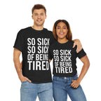 So Sick of Being Tired Tee