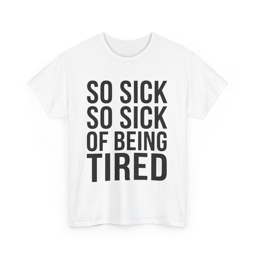So Sick of Being Tired Tee White / S