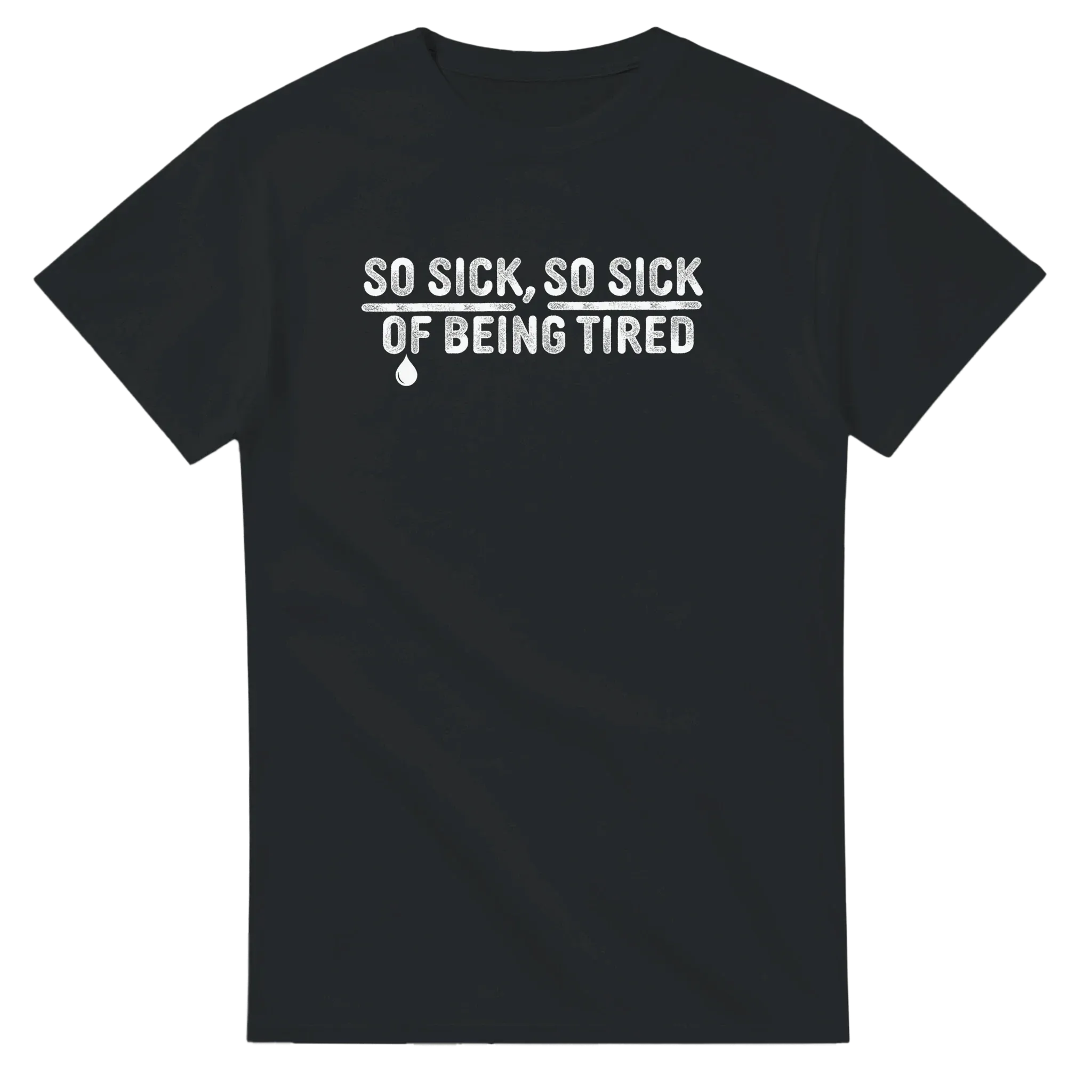 So Sick So Sick of Being Tired Tee