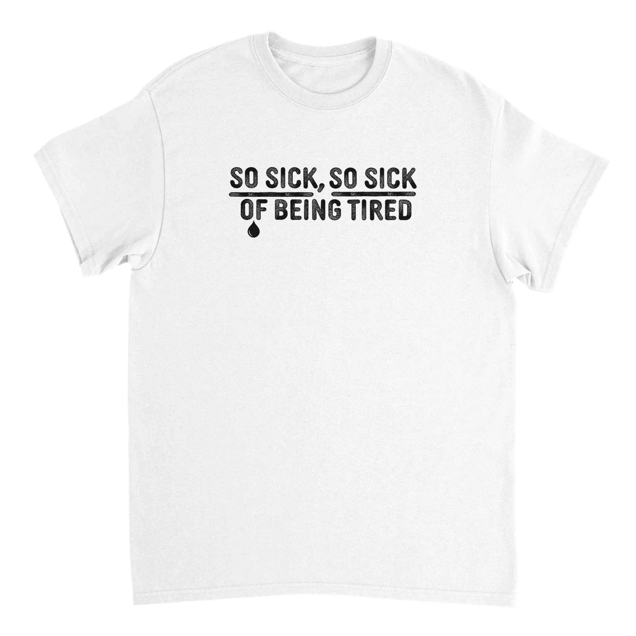 So Sick So Sick of Being Tired Tee White / S