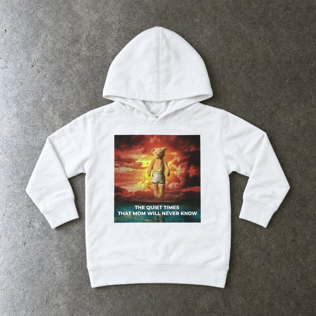 The Quiet Times That Mom Will Never Know Toddler Hoodie White / 2T