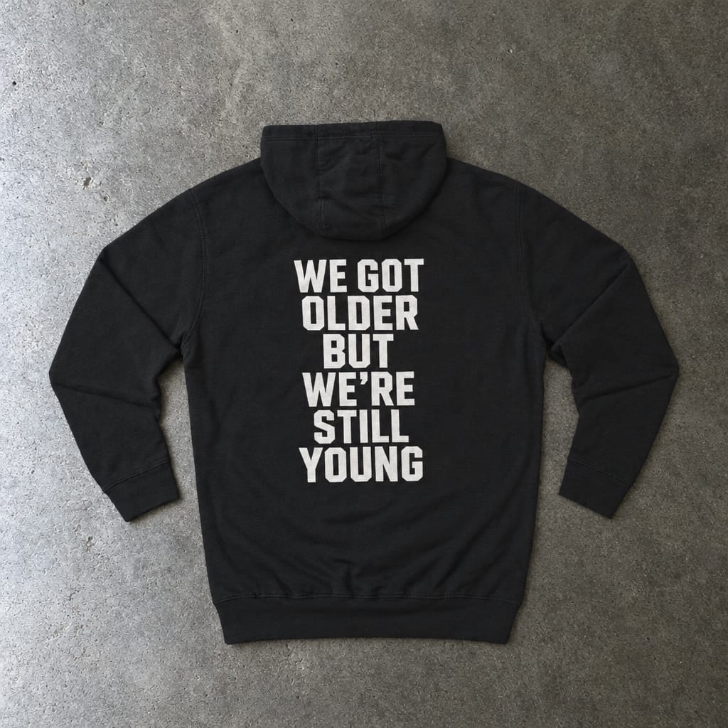 We Got Older Hoodie