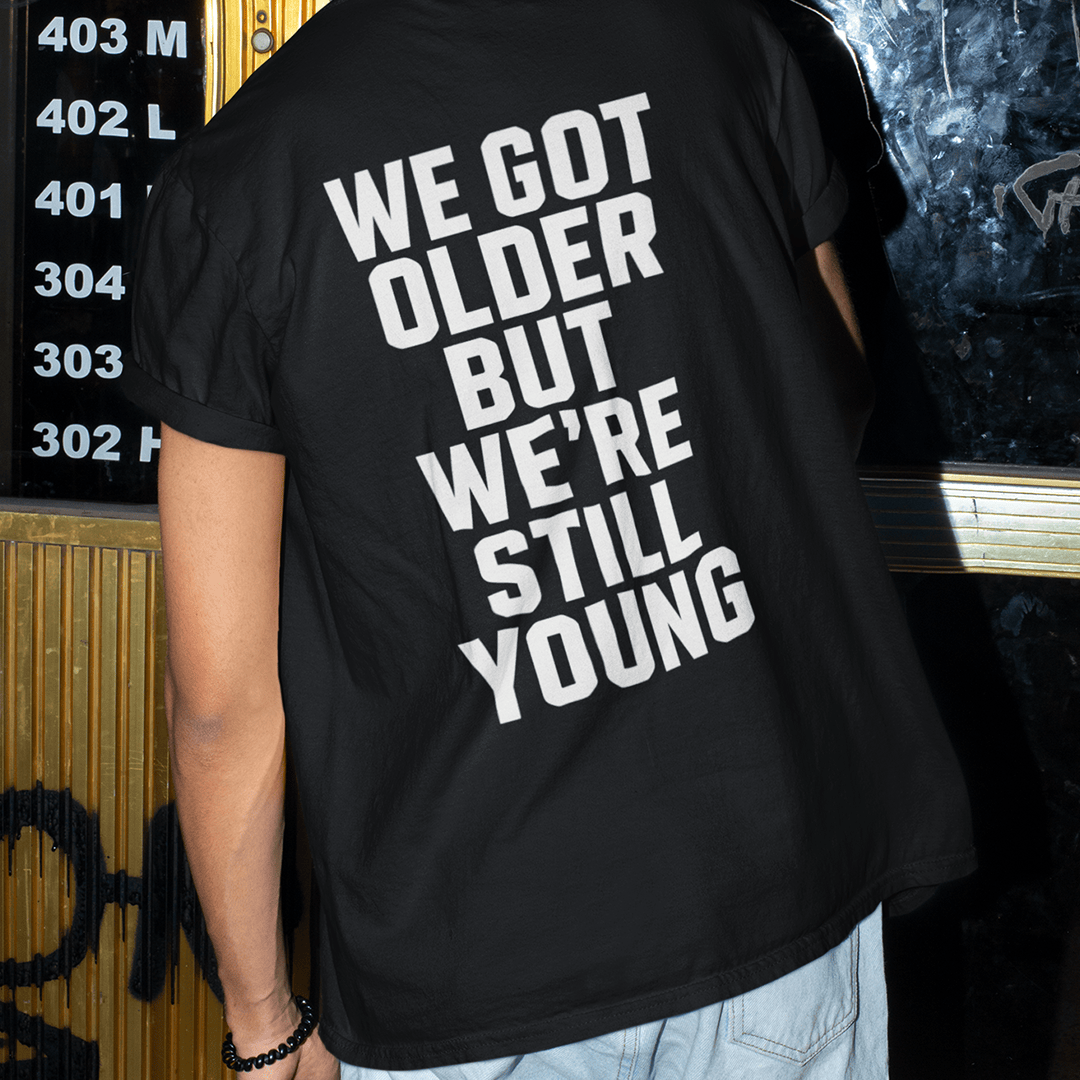 We Got Older on Comfort Colors