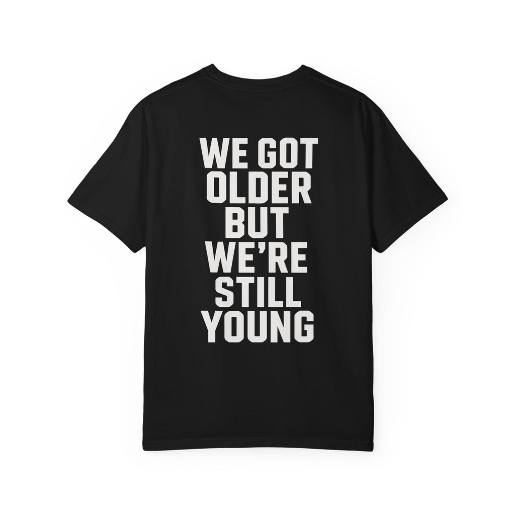 We Got Older on Comfort Colors Black / S