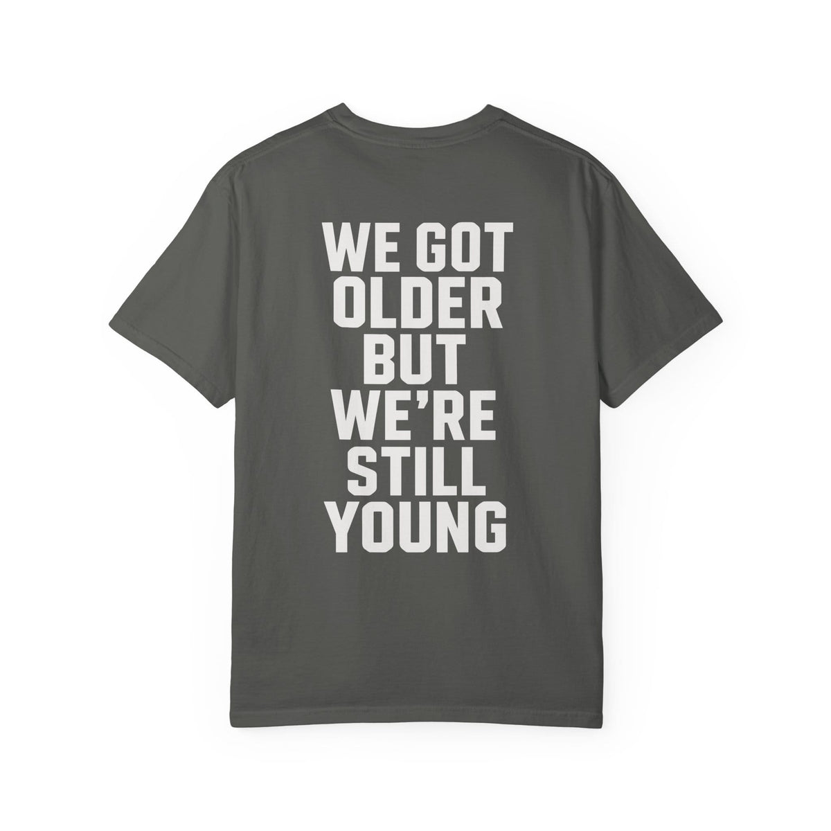 We Got Older on Comfort Colors Pepper / M